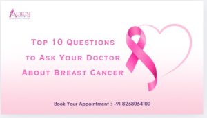 Top 10 Questions to Ask Your Doctor About Breast Cancer